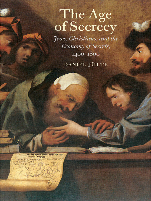 Title details for The Age of Secrecy by Daniel Jütte (Jutte) - Available